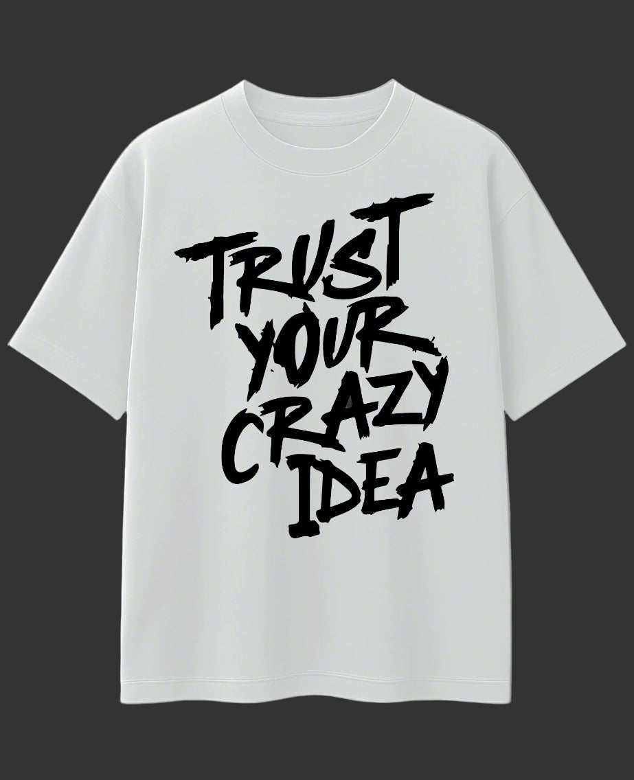 Trust your Crazy Idea Oversized Tee