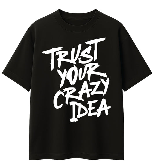 Trust your Crazy Idea Oversized Tee